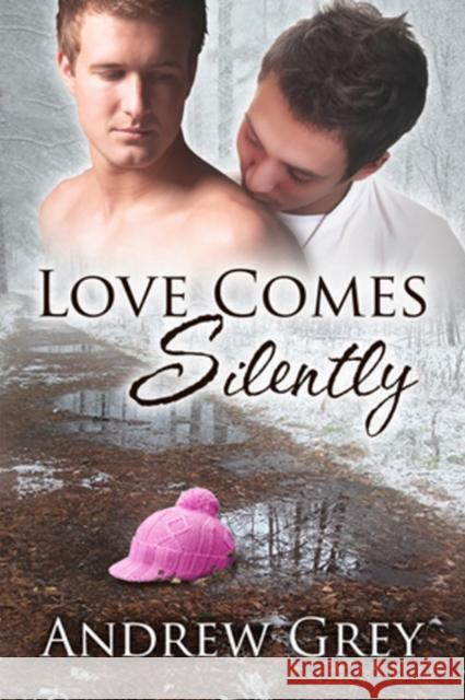 Love Comes Silently Andrew Grey 9781623800086 Dreamspinner Press - książka