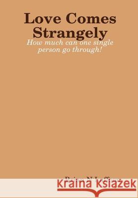 Love Comes Strangely Brian Laffoon 9781387380008 Lulu.com - książka