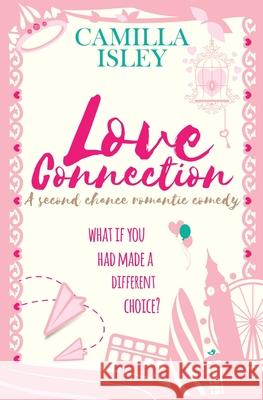 Love Connection: A Feel Good Romantic Comedy Camilla Isley 9788887269048 Pink Bloom Press - książka