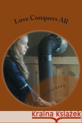 Love Conquers All Ruby Jackson 9781497587984 Createspace - książka