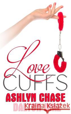 Love Cuffs Ashlyn Chase Dalton Diaz 9781535467131 Createspace Independent Publishing Platform - książka
