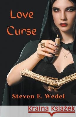 Love Curse Steven E Wedel   9798215778432 Moonhowler Press - książka