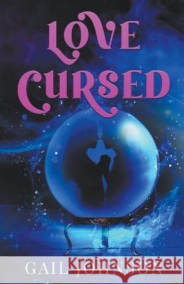 Love Cursed Gail Johnson 9798215391877 Gail Johnson - książka