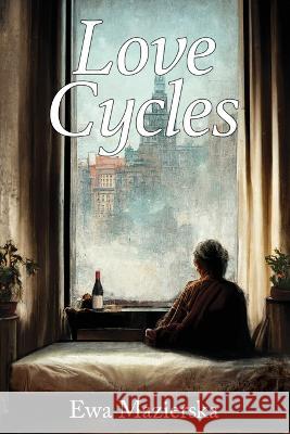 Love Cycles Ewa Mazierska   9781951897772 Terror House Press, LLC - książka