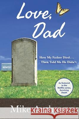 Love, Dad: How My Father Died... Then Told Me He Didn't Mike Anthony 9781951805661 Waterside Productions - książka