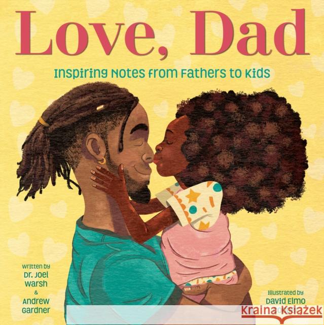 Love, Dad: Inspiring Notes from Fathers to Kids Joel Warsh Andrew Gardner David Cooper 9780593572160 Random House Books for Young Readers - książka