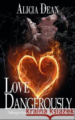 Love Dangerously Alicia Dean 9781509213115 Wild Rose Press - książka