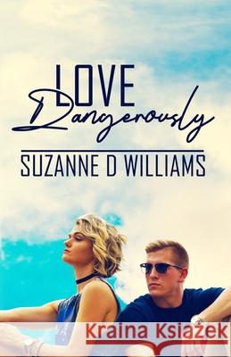 Love Dangerously Suzanne D Williams 9781511873741 Createspace Independent Publishing Platform - książka