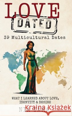 LOVE [DATED] 39 Multicultural Dates What I Learned About Love, Identity & Desire Nia Yara Joshua Riverdal 9781069578365 1 - książka