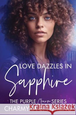 Love Dazzles in Sapphire Charmyra E. Fleming 9781666404210 Creative Calfuray, LLC - książka