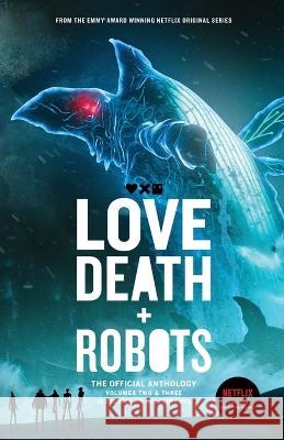 Love, Death + Robots The Official Anthology: Vol 2+3 Tim Miller Neal Asher J G Ballard 9781925623437 Cohesion Press - książka