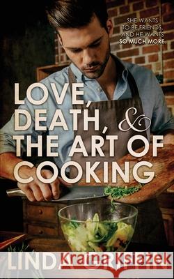 Love, Death, and the Art of Cooking Linda Griffin 9781509237777 Wild Rose Press - książka