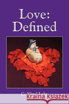 Love: Defined Lake, C. Nigel 9781425766511 Xlibris Corporation - książka