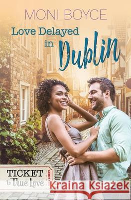 Love Delayed In Dublin Moni Boyce 9781733393799 Love Snacks Publishing, LLC - książka