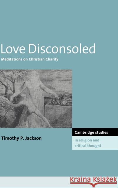 Love Disconsoled Jackson, Timothy P. 9780521554930 CAMBRIDGE UNIVERSITY PRESS - książka