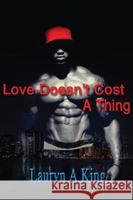 Love Doesn't Cost a Thing Lauryn a. King 9781499174212 Createspace - książka