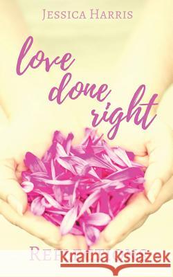 Love Done Right: Reflections Jessica Harris 9780692847527 Jessica Harris - książka