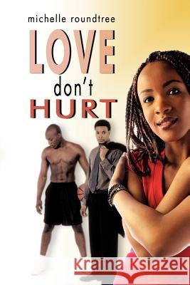 Love Don't Hurt Michelle Roundtree 9781425900878 Authorhouse - książka