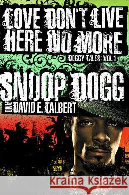 Love Don't Live Here No More: Book One of Doggy Tales Snoop Dogg                               David E. Talbert 9780743273640 Atria Books - książka