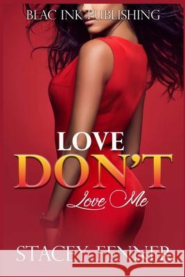 Love Don't Love Me Stacey Fenner 9781674775906 Independently Published - książka