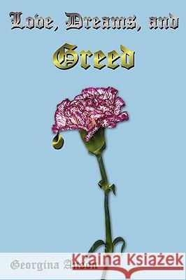 Love, Dreams, and Greed Georgina Anson 9781438933559 Authorhouse - książka