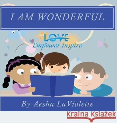 Love Empower Inspire I Am Wonderful Aesha LaViolette   9781734788204 Aesha LaViolette - książka