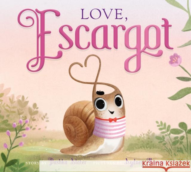 Love, Escargot Dashka Slater Sydney Hanson 9780374314262 Farrar, Straus and Giroux (Byr) - książka