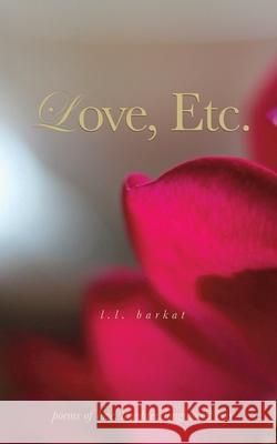 Love, Etc.: Poems of Love, Laughter, Longing & Loss L. L. Barkat 9780989854238 T. S. Poetry Press - książka