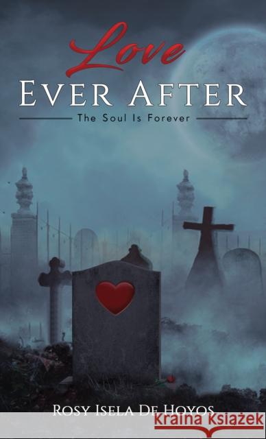 Love Ever After Rosy Isela De Hoyos 9781398458697 Austin Macauley Publishers - książka