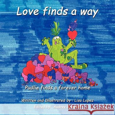Love finds a way: Pudlie finds a forever home Lopez, Lisa 9781438916118 Authorhouse - książka
