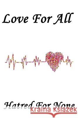 Love for all, hatred for none: - 6 x 9 -110 Pages/a great Christmas, Birthday, Graduation or Beginning of the school year gift Fivestarwork Publishing 9781657833609 Independently Published - książka