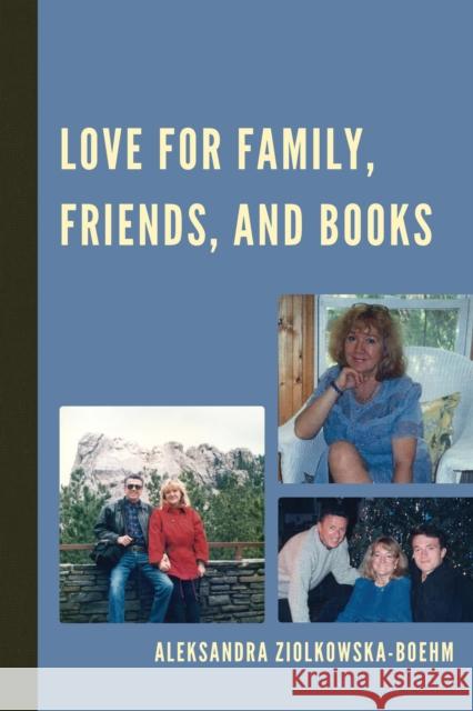 Love for Family, Friends, and Books Aleksandra Ziolkowska-Boehm 9780761865681 Hamilton Books - książka