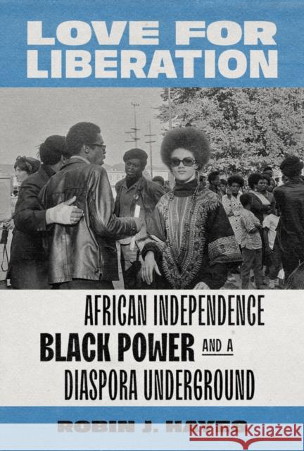 Love for Liberation: African Independence, Black Power, and a Diaspora Underground Robin J. Hayes 9780295749051 University of Washington Press - książka