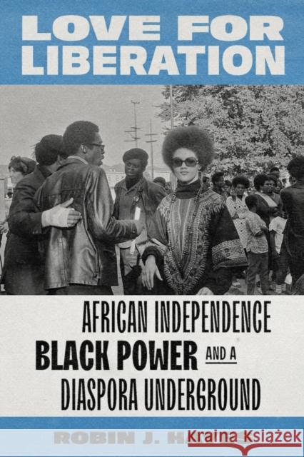 Love for Liberation: African Independence, Black Power, and a Diaspora Underground Robin J. Hayes 9780295749075 University of Washington Press - książka