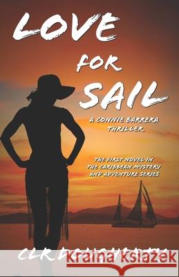 Love for Sail - A Connie Barrera Thriller C. L. R. Dougherty 9781500177645 Createspace - książka