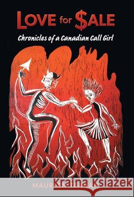 Love for Sale: Chronicles of a Canadian Call Girl Maureen Teahan 9781038340689 FriesenPress - książka