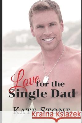 Love for the Single Dad Kate Stone 9781085866583 Independently Published - książka