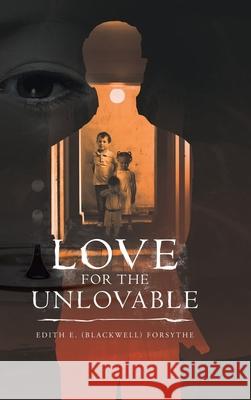 Love for the Unlovable Edith E Forsythe 9781489727053 Liferich - książka