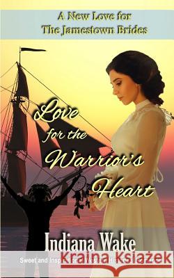 Love for the Warrior's Heart Indiana Wake 9781793881083 Independently Published - książka