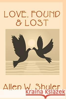 Love, Found & Lost Allen Shuler 9781716759536 Lulu.com - książka