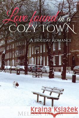 Love Found In A Cozy Town (Book 4): A Holiday Romance Tatum, Melissa 9781523398768 Createspace Independent Publishing Platform - książka