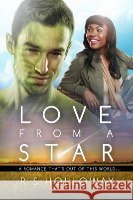 Love From A Star: A BWWM Alien Romance Holloway, R. S. 9781517581787 Createspace - książka