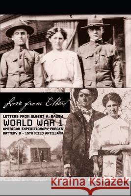 Love from Elbert: Letters from Elbert A Baugh from the Front Lines of WW1 Adrienne Campbell Carolyn Jane Baugh Wood Elbert Baugh 9780578823263 R. R. Bowker - książka