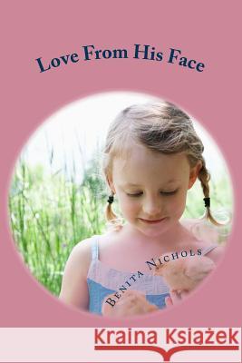 Love From His Face Nichols, Benita 9781500867416 Createspace - książka