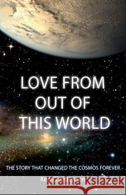 Love From Out of This World: The Story That Changed the Cosmos Forever Christensen, Ken 9781478744207 Outskirts Press - książka