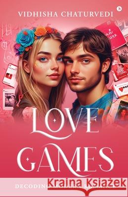 Love Games: Decoding Modern Romance Vidhisha Chaturvedi 9798894984599 Notion Press - książka