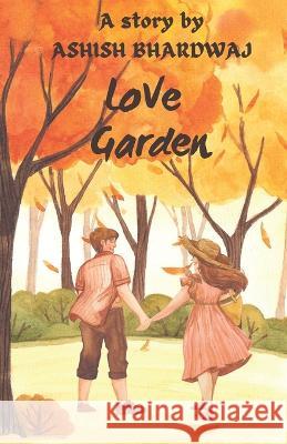 Love Garden Ashish Bhardwaj 9789357375313 Ashish Bhardwaj - książka