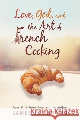 Love, God, and the Art of French Cooking James F. Twyman 9781401935238 Hay House - książka