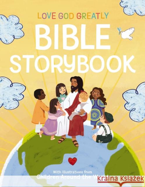 Love God Greatly Bible Storybook: With Illustrations from Children Around the World Love God Greatly                         Angie Alape P?rez 9781400244454 Tommy Nelson - książka