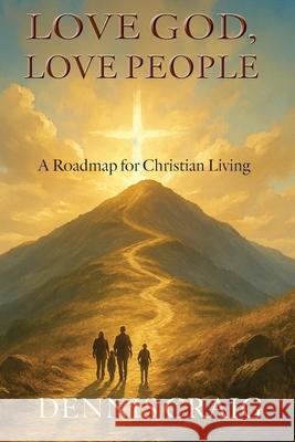Love God, Love People Dennis Craig 9781631999574 Energion Publications - książka
